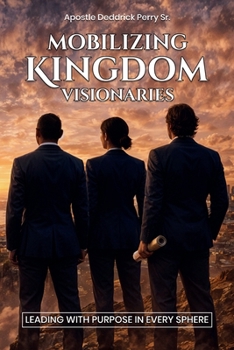 Paperback Mobilizing Kingdom Visionaries: (Leading with Purpose in Every Sphere) Book