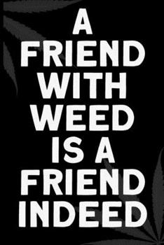 a friend with weed is a friend indeed: 6x9 Blank Lined Notebook/Journal - Buddha Holding Joint - Funny Weed Novelty Gift for Stoners & Cannabis and Marijuana Lovers