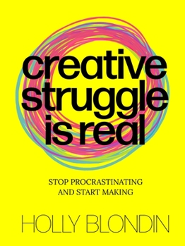 Paperback Creative Struggle Is Real: Stop Procrastinating and Start Making Book
