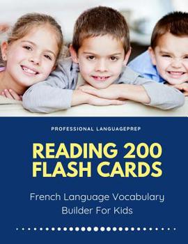 Paperback Reading 200 Flash Cards French Language Vocabulary Builder For Kids: Practice Basic and Sight Words list activities books to improve writing, spelling [French] Book