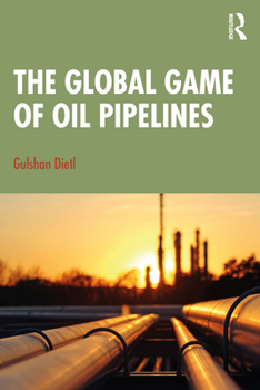 Paperback The Global Game of Oil Pipelines Book