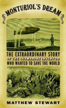 Hardcover Monturiol's Dream: The Extraordinary Story of the Submarine Inventor Who Wanted to Save the World Book