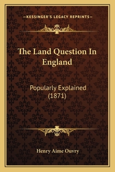Paperback The Land Question In England: Popularly Explained (1871) Book