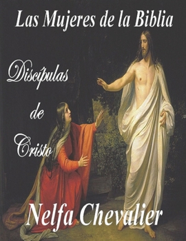 Paperback Las Mujeres de la Biblia: Discípulas de Cristo [Spanish] Book