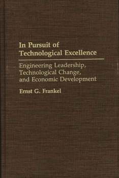 Hardcover In Pursuit of Technological Excellence: Engineering Leadership, Technological Change, and Economic Development Book