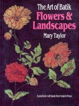 Paperback The Art of Batik: Flowers and Landscapes Book