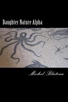 Paperback Daughter Nature Alpha: Daughter Nature Alpha Book