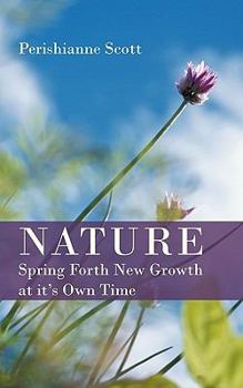 Paperback Nature - Spring Forth New Growth at It's Own Time Book