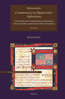 Hardcover Maimonides, Commentary on Hippocrates' Aphorisms Volume 2: A New Parallel Arabic-English Edition and Translation, with Critical Editions of the Mediev Book