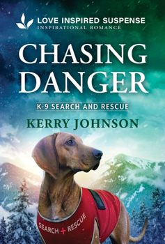 Chasing Danger : A Christian K-9 Romantic Suspense