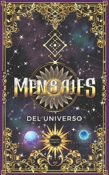 Paperback Mensajes del universo: Respuestas canalizadas para encontrar claridad y tomar decisiones - Oráculo de la sabiduría para guiarte en tu día a día [Spanish] Book