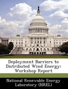 Paperback Deployment Barriers to Distributed Wind Energy: Workshop Report Book