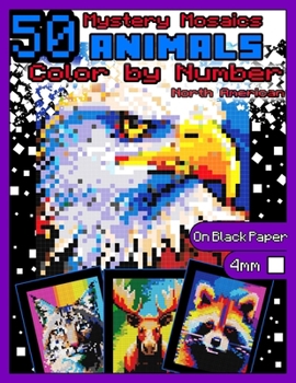 Paperback Mystery Mosaics Color by Number: 50 North American Animals: Color by Number Animals Coloring Book with Dazzling Hidden Animals, Color Quest on Black P Book