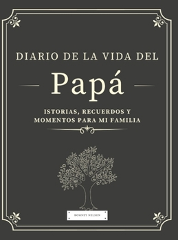 Hardcover Diario de la Vida del Papá: Historias, Recuerdos y Momentos Para Mi Familia [Spanish] Book