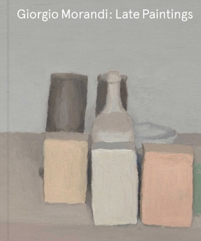 Hardcover Giorgio Morandi: Late Paintings Book