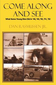 Paperback Come Along and See: What Some Young Men Did in '48, '49, '50, '51, '52 Book
