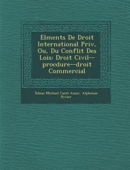 Paperback El Ments de Droit International Priv, Ou, Du Conflit Des Lois: Droit Civil--Proc Dure--Droit Commercial [French] Book