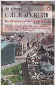 Paperback Ground Control: Fear and Happiness in the Twenty-First-Century City Book