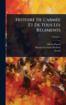 Histoire De L'armÃ(c)e Et De Tous Les RÃ(c)giments (French Edition)