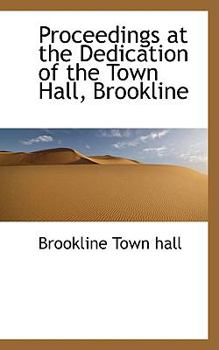 Paperback Proceedings at the Dedication of the Town Hall, Brookline Book