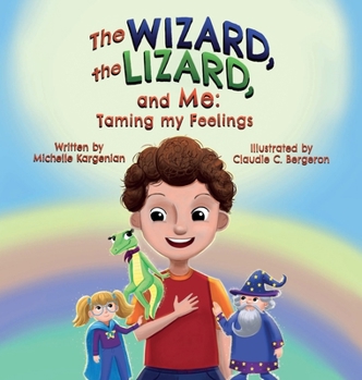 Hardcover The Wizard, The Lizard, and Me: Taming My Feelings Book