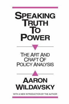 Hardcover Speaking Truth to Power: Art and Craft of Policy Analysis Book