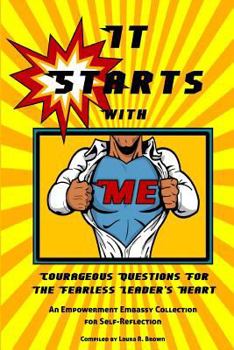 It Starts with Me: Courageous Questions for the Fearless Leader's Heart