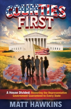 Counties First: A House Divided: Restoring the Representative Government Guaranteed to Every State