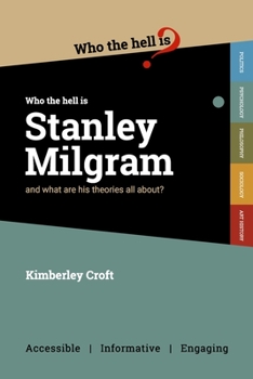 Who the Hell is Stanley Milgram?: And what are his theories all about? - Book  of the Who the Hell is... ?