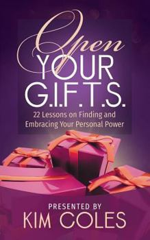 Paperback Open Your G.I.F.T.S.: 22 Lessons on Finding and Embracing Your Personal Power Book