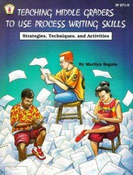 Paperback Teaching Middle Graders to Use Process Writing Skills: Strategies, Techniques, and Activities Book