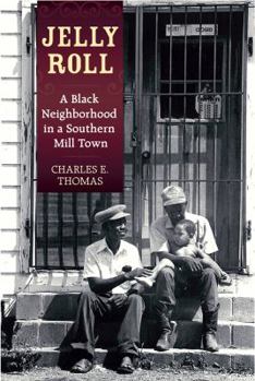 Paperback Jelly Roll: A Black Neighborhood in a Southern Mill Town Book