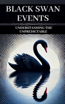 Paperback Black Swan Events: Understanding the Unpredictable Book