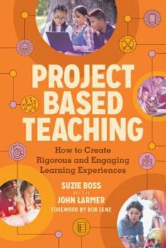 Paperback Project Based Teaching: How to Create Rigorous and Engaging Learning Experiences Book