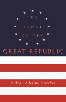 Paperback The Story of the Great Republic Book