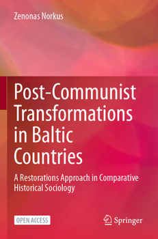 Paperback Post-Communist Transformations in Baltic Countries: A Restorations Approach in Comparative Historical Sociology Book