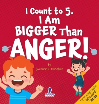 I Count to 5. I Am Bigger Than Anger!: Calming Affirmations for Big Feelings (My Amazing Toddler Behavioral)