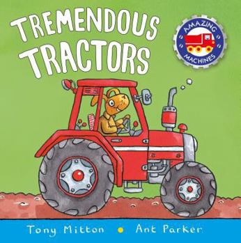Tremendous Tractors (Amazing Machines) - Book  of the Amazing Machines