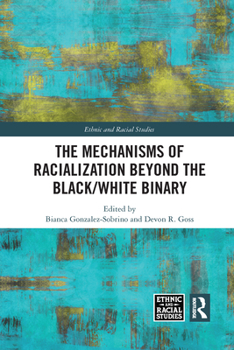 Paperback The Mechanisms of Racialization Beyond the Black/White Binary Book