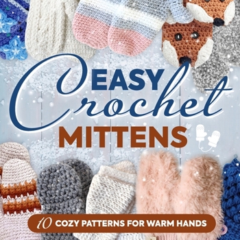 Paperback Easy Crochet Mittens: 10 Cozy Patterns for Warm Hands: Crochet Gloves Book