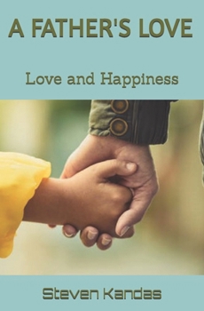 Paperback A Father's Love: Love and Happiness Book