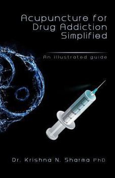 Paperback Acupuncture for Drug Addiction Simplified: An Illustrated Guide Book