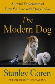 Hardcover The Modern Dog: A Joyful Exploration of How We Live with Dogs Today Book