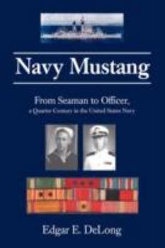 Hardcover Navy Mustang: From Seaman to Officer, a Quarter Century in the United States Navy Book