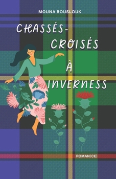 Paperback Chassés-croisés à Inverness: La suite de Sous les flocons d'Inverness [French] Book