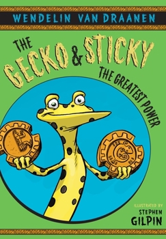 The Gecko and Sticky: The Greatest Power - Book #2 of the Gecko and Sticky