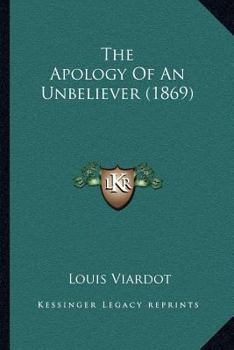 Paperback The Apology Of An Unbeliever (1869) Book