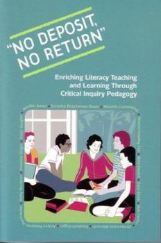 Hardcover No Deposit, No Return: Community, Responsibility, and Risk in Critical Inquiry Classrooms Book