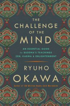 Paperback The Challenge of the Mind: An Essential Guide to Buddha's Teachings: Zen, Karma, and Enlightenment Book