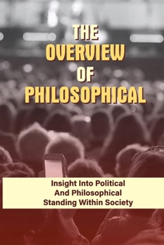 The Overview Of Philosophical: Insight Into Political And Philosophical Standing Within Society: Questions Of Justification